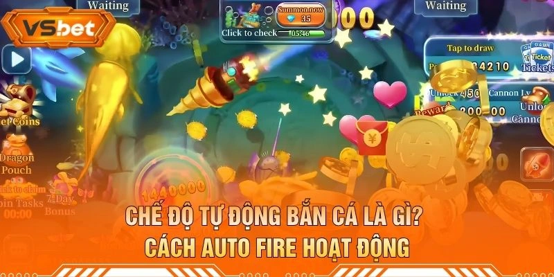Chế Độ Tự Động Bắn Cá Là Gì? Cách Auto Fire Hoạt Động